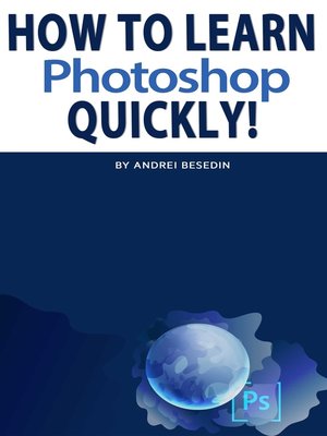 cover image of How To Learn Photoshop Quickly!